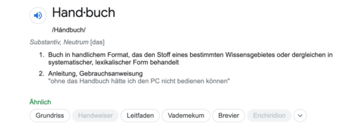 1. Buch in handlichem Format, das den Stoff eines bestimmten Wissensgebietes oder dergleichen in systematischer, lexikalischer Form behandelt 2. Anleitung, Gebrauchsanweisung "ohne das Handbuch hätte ich den PC nicht bedienen können"